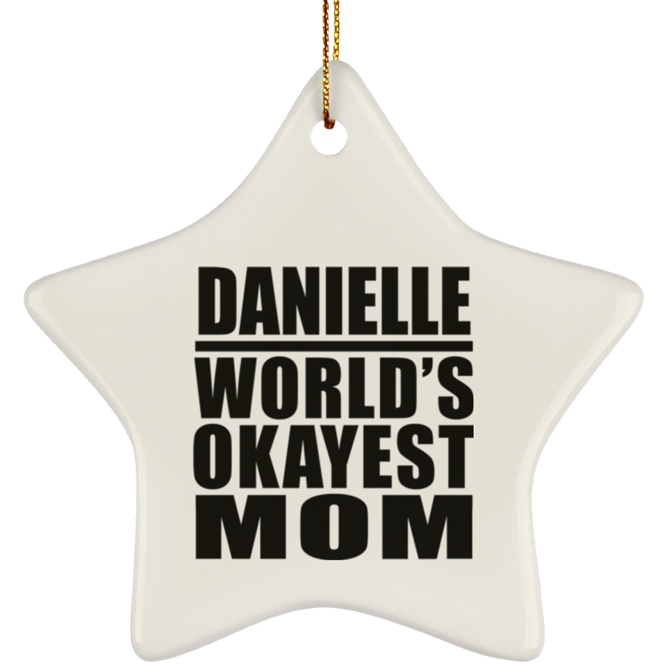 Danielle World's Okayest Mom - Star Ornament