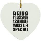 Being Precision Assembler Makes Life Special - Heart Ornament
