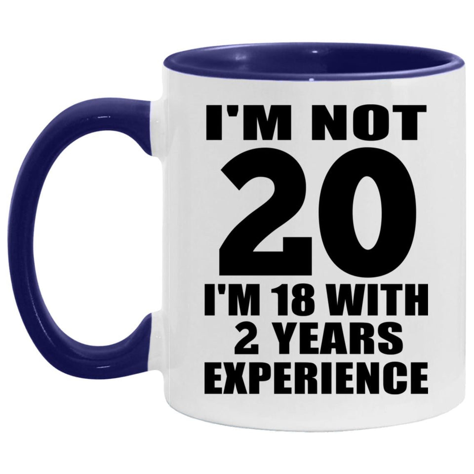 20th Birthday I'm Not 20 I'm 18 With 2 Years Experience - 11oz Accent Mug Purple