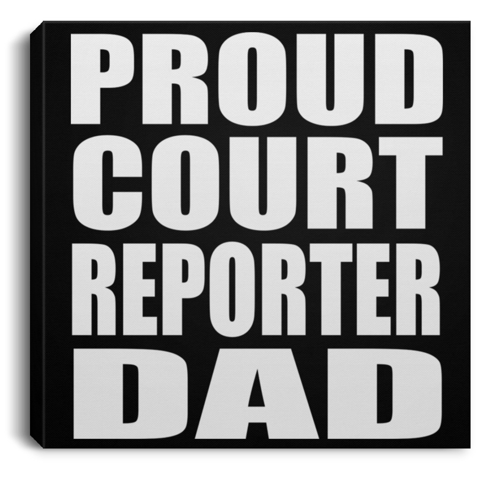 Proud Court Reporter Dad - Canvas Square