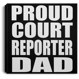 Proud Court Reporter Dad - Canvas Square