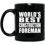World's Best Construction Foreman - 11 Oz Coffee Mug Black