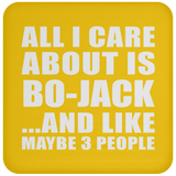 All I Care About Is Bo-Jack - Drink Coaster