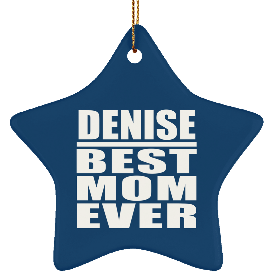 Denise Best Mom Ever - Star Ornament