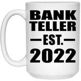 Bank Teller Established EST. 2022 - 15oz Coffee Mug