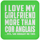 I Love My Girlfriend More Than Cor Anglais - Drink Coaster