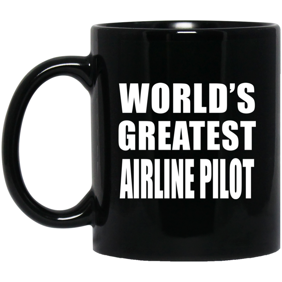 World's Greatest Airline Pilot - 11 Oz Coffee Mug Black