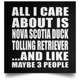 All I Care About Is Nova Scotia Duck Tolling Retriever - Poster Square