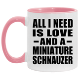 All I Need Is Love And A Miniature Schnauzer - 11oz Accent Mug Pink