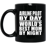 Airline Pilot By Day World's Best Mom By Night - 11 Oz Coffee Mug Black