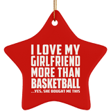 I Love My Girlfriend More Than Basketball - Star Ornament