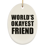 World's Okayest Friend - Oval Ornament