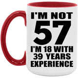 57th Birthday I'm Not 57 I'm 18 With 39 Years Experience - 15oz Accent Mug Red