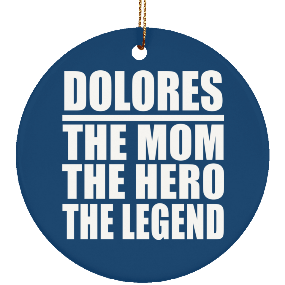 Dolores The Mom The Hero The Legend - Circle Ornament