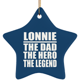 Lonnie The Dad The Hero The Legend - Star Ornament