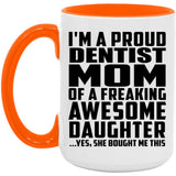 Proud Dentist Mom Of Awesome Daughter - 15oz Accent Mug Orange