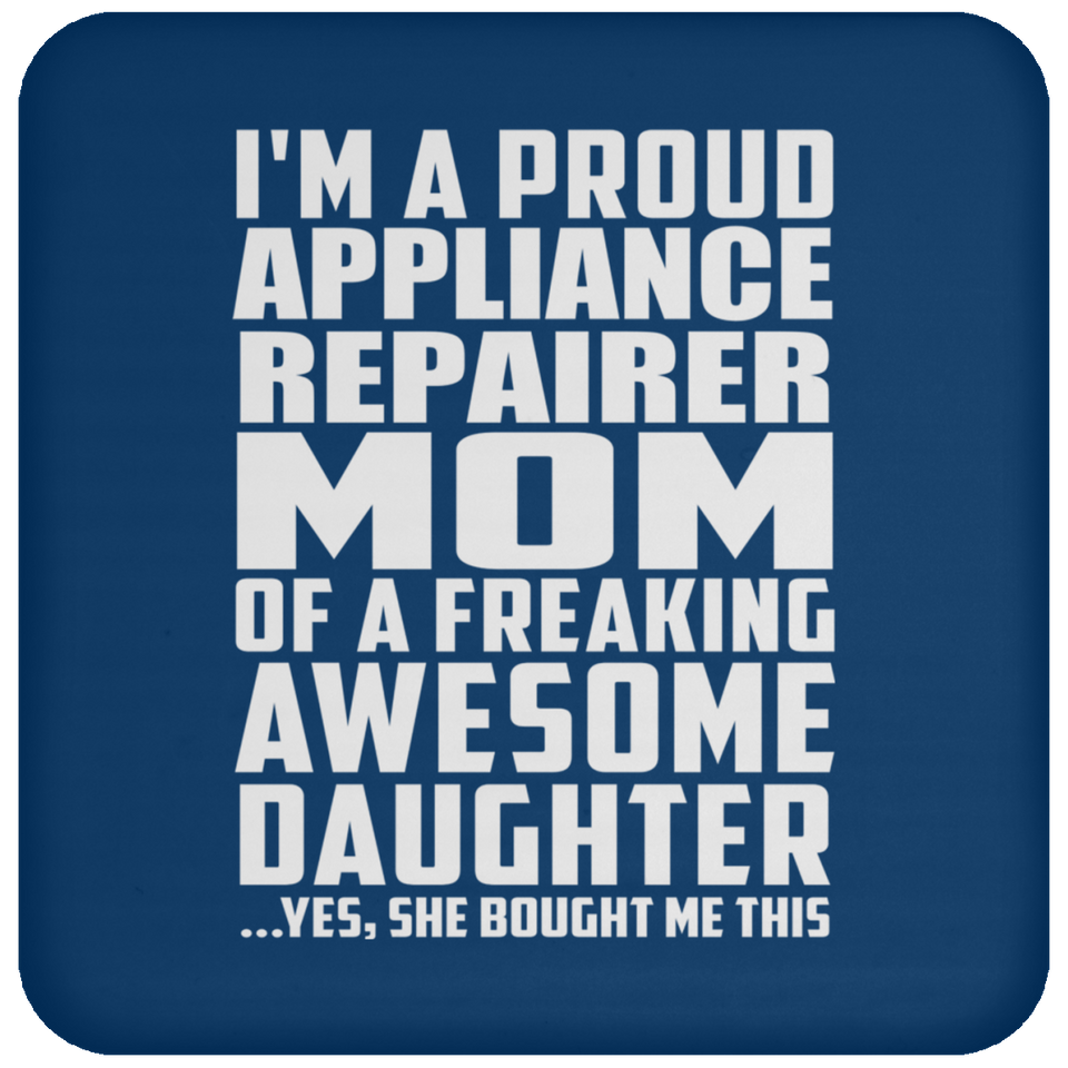 Proud Appliance Repairer Mom Of Awesome Daughter - Drink Coaster