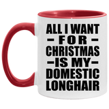 All I Want For Christmas Is My Domestic Longhair - 11oz Accent Mug Red
