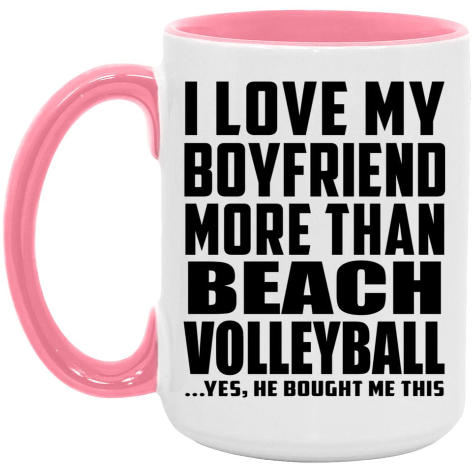 I Love My Boyfriend More Than Beach Volleyball - 15oz Accent Mug Pink