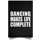 Dancing Makes Life Complete - Poster Portrait