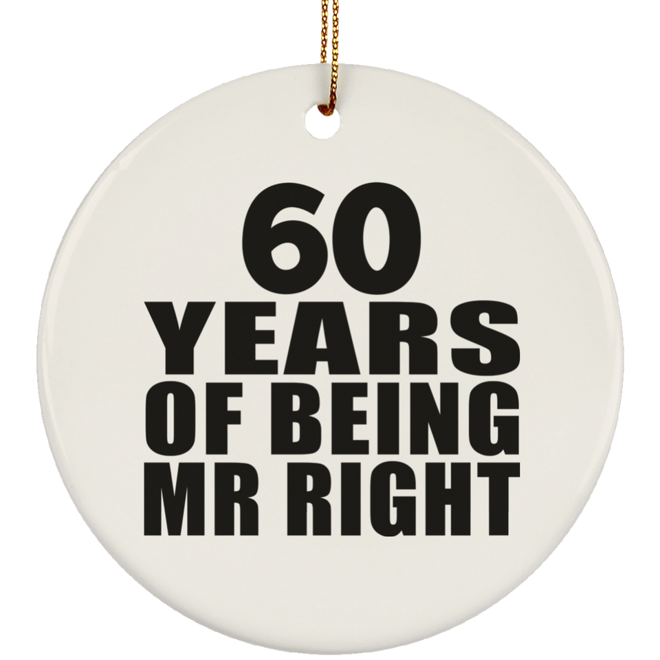 60th Anniversary 60 Years Of Being Mr Right - Circle Ornament