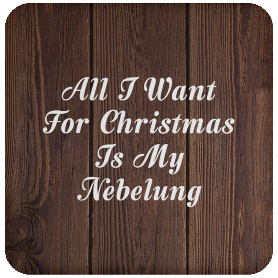 All I Want For Christmas Is My Nebelung - Drink Coaster D