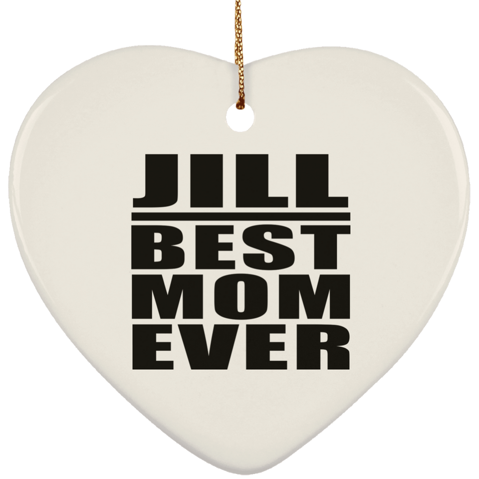 Jill Best Mom Ever - Heart Ornament