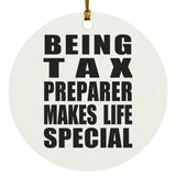 Being Tax Preparer Makes Life Special - Circle Ornament