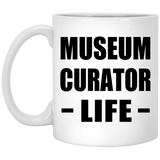Museum Curator Life - 11oz Coffee Mug