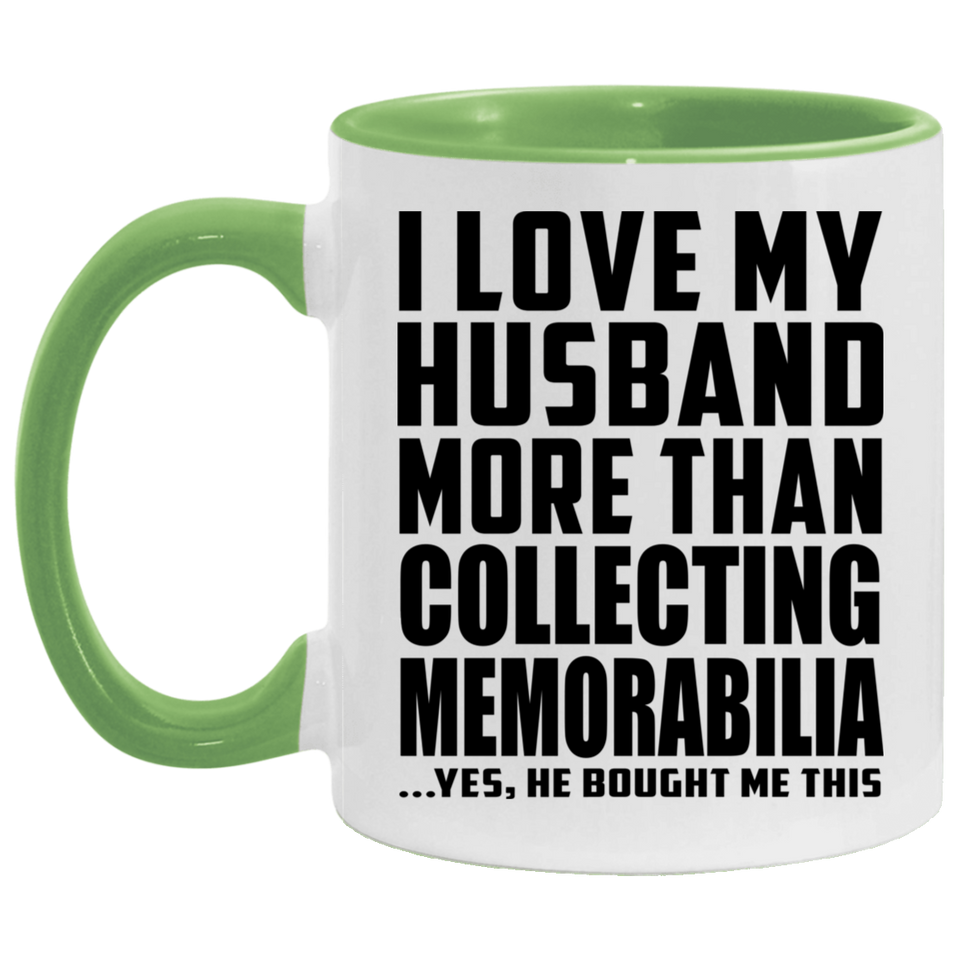 I Love My Husband More Than Collecting Memorabilia - 11oz Accent Mug Green
