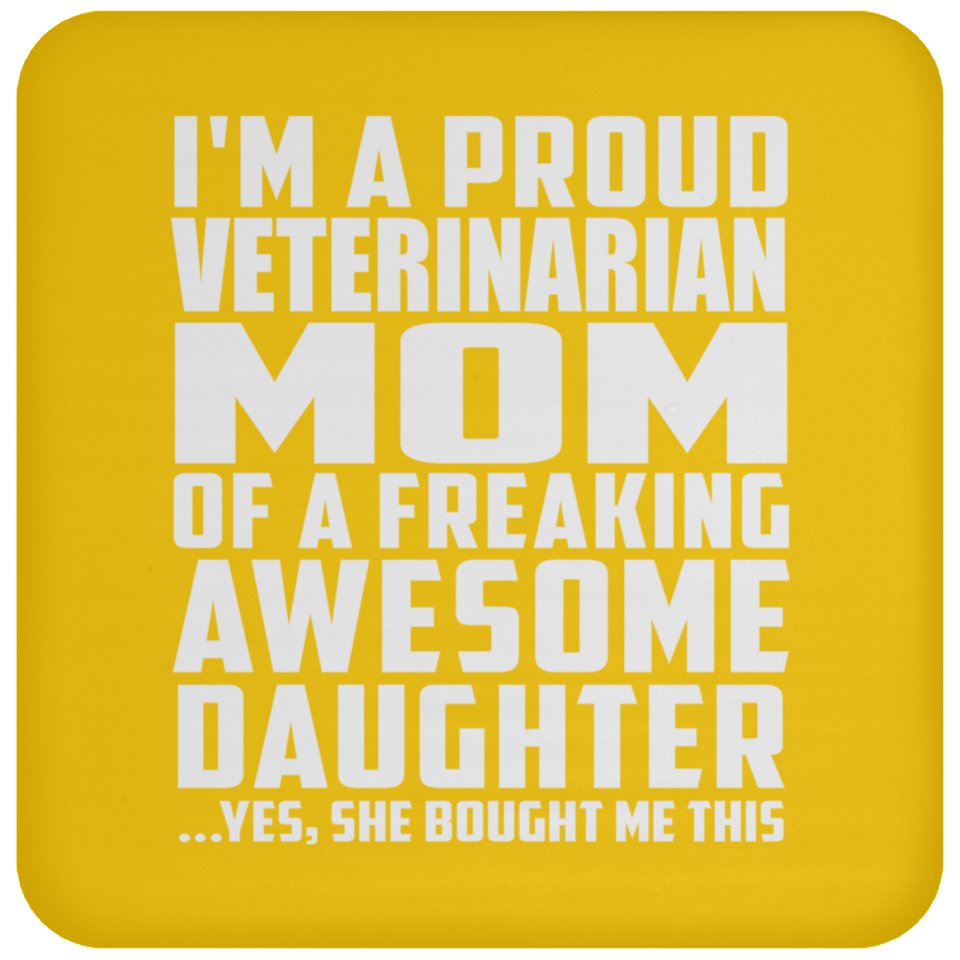 Proud Veterinarian Mom Of Awesome Daughter - Drink Coaster