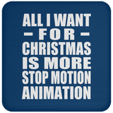 All I Want For Christmas Is More Stop Motion Animation - Coaster