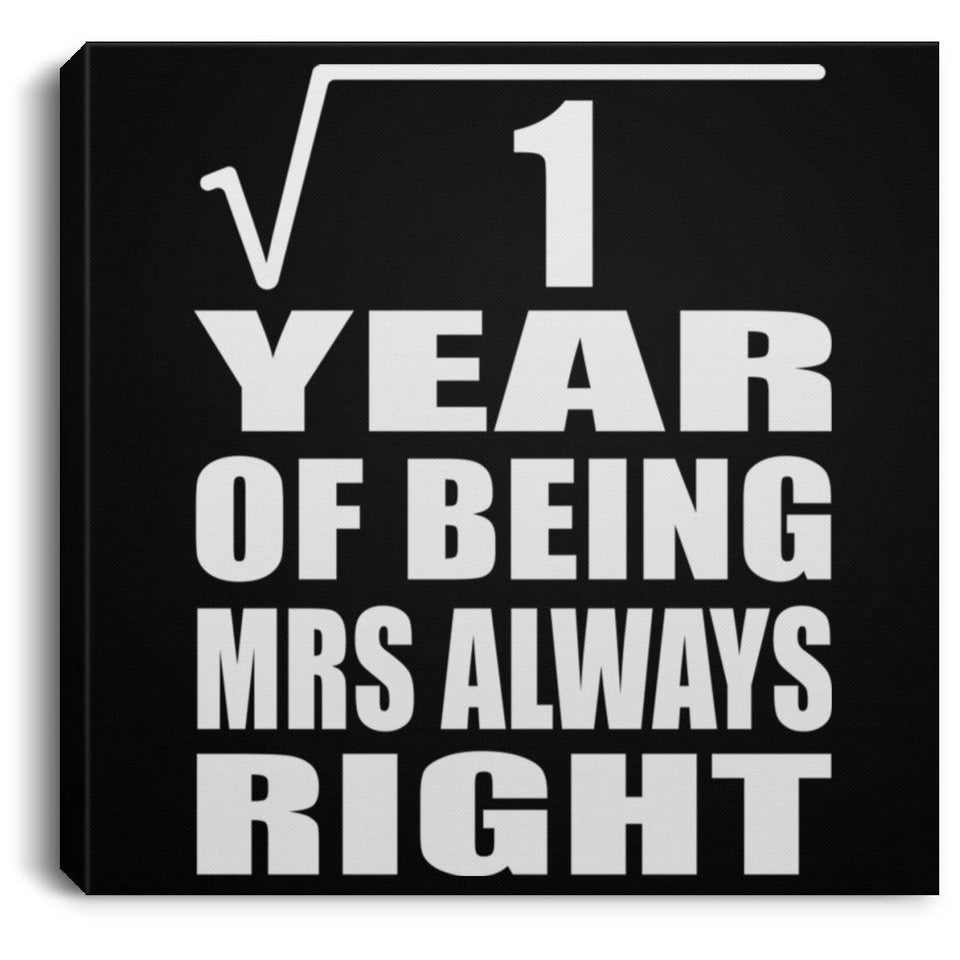 1st Anniversary Square Root of 1 Year Mrs Always Right - Canvas Square