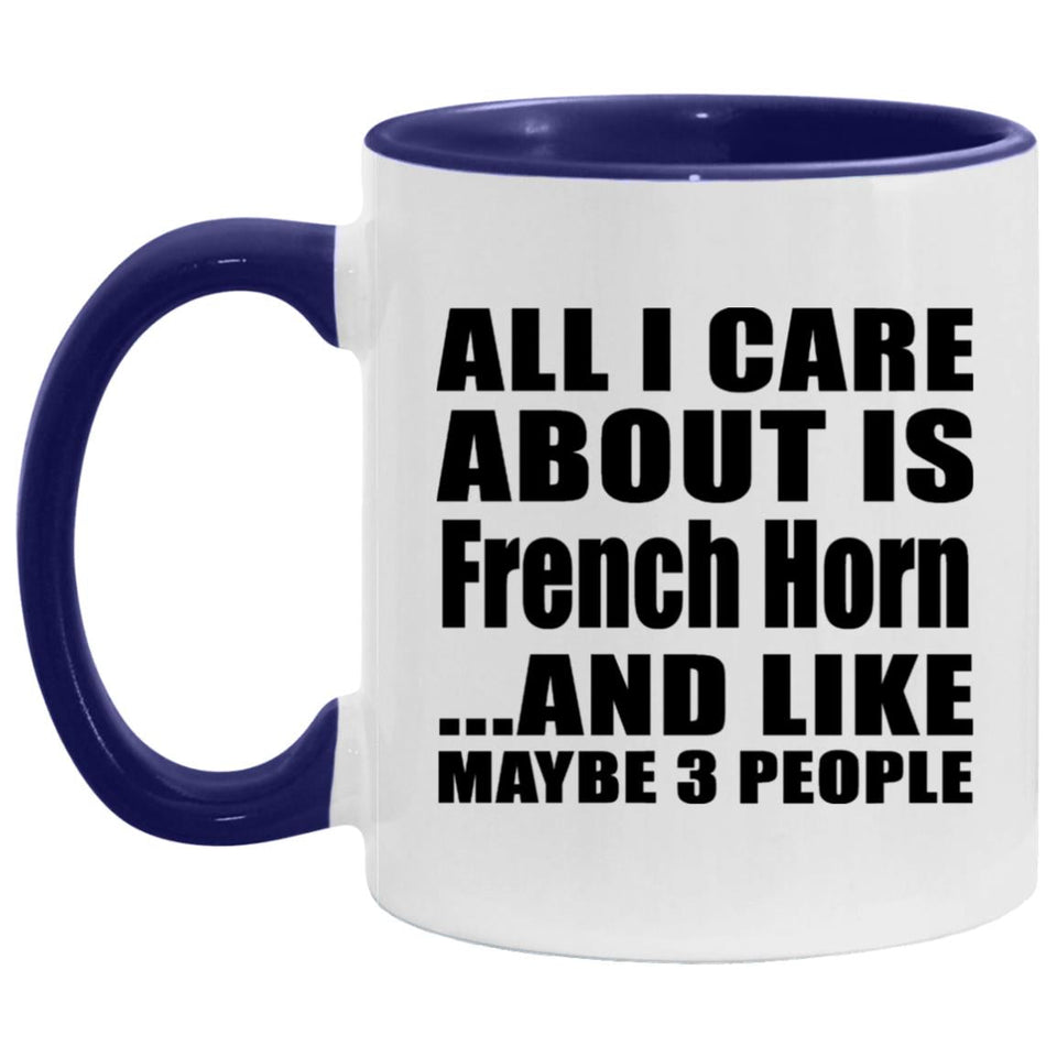 All I Care About Is French Horn - 11oz Accent Mug Purple