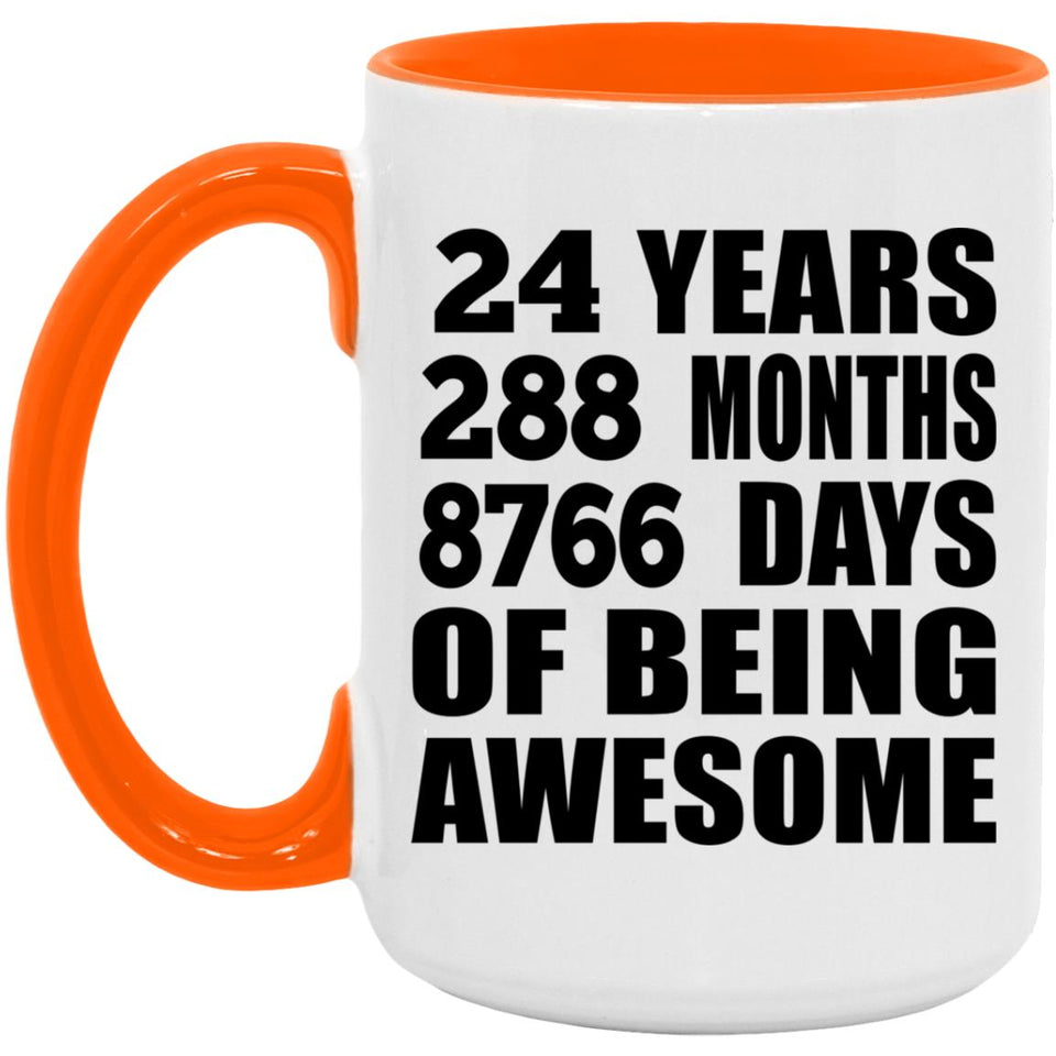 24th Birthday 24 Years 288 Months 8766 Days Of Awesome - 15oz Accent Mug Orange