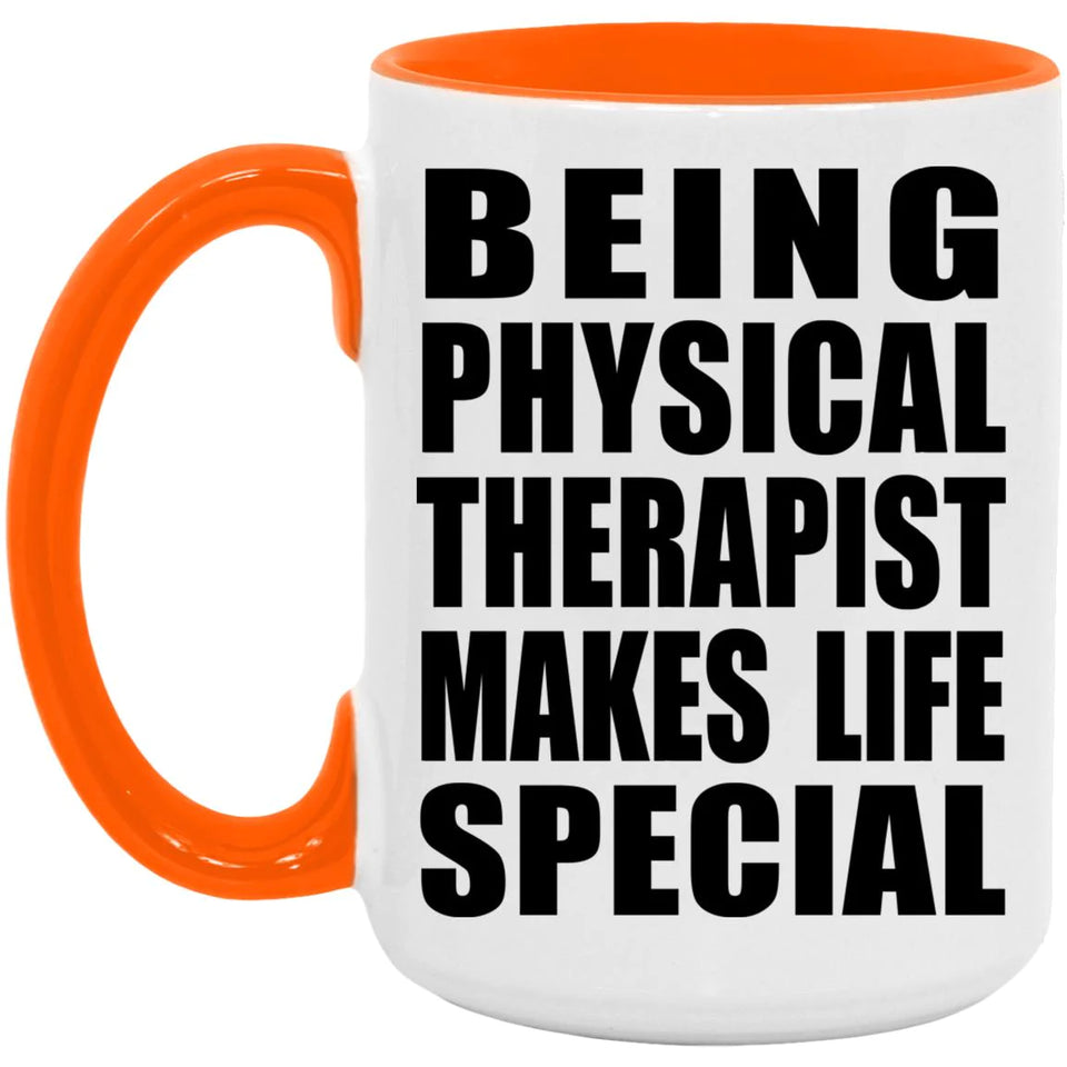 Being Physical Therapist Makes Life Special - 15oz Accent Mug Orange