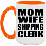 Mom Wife Shipping Clerk - 15oz Accent Mug Orange