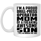Proud Drill-Press Operator Mom Of Awesome Son - 11 Oz Coffee Mug