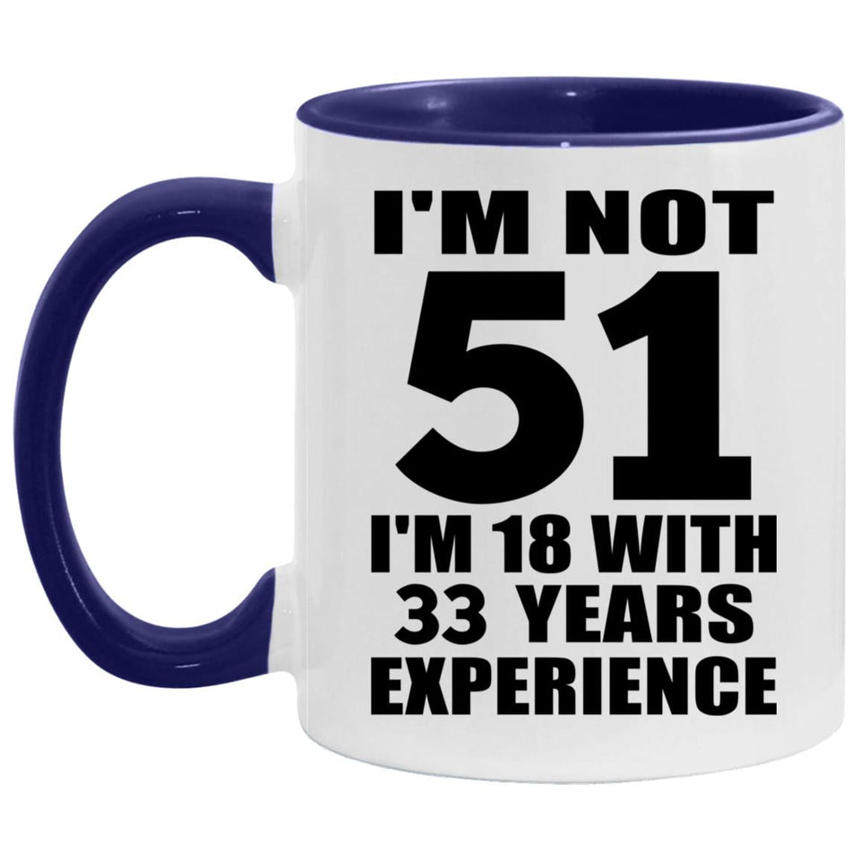 51st Birthday I'm Not 51 I'm 18 With 33 Years Experience - 11oz Accent Mug Purple