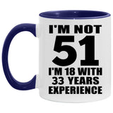 51st Birthday I'm Not 51 I'm 18 With 33 Years Experience - 11oz Accent Mug Purple