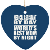 Medical Assistant By Day World's Best Mom By Night - Heart Ornament