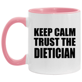 Keep Calm and Trust The Dietician - 11oz Accent Mug Pink