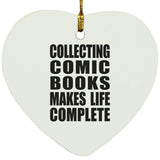 Collecting Comic Books Makes Life Complete - Heart Ornament