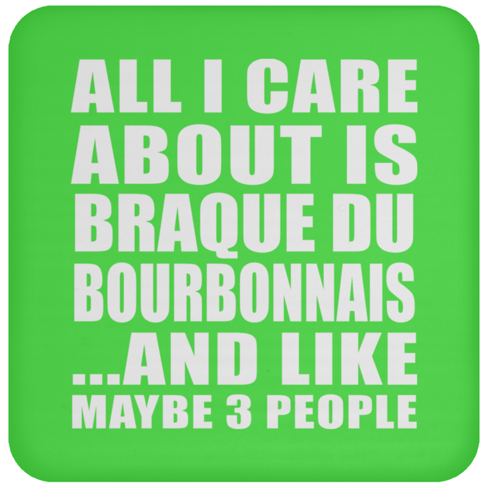 All I Care About Is Braque Du Bourbonnais - Drink Coaster