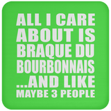 All I Care About Is Braque Du Bourbonnais - Drink Coaster