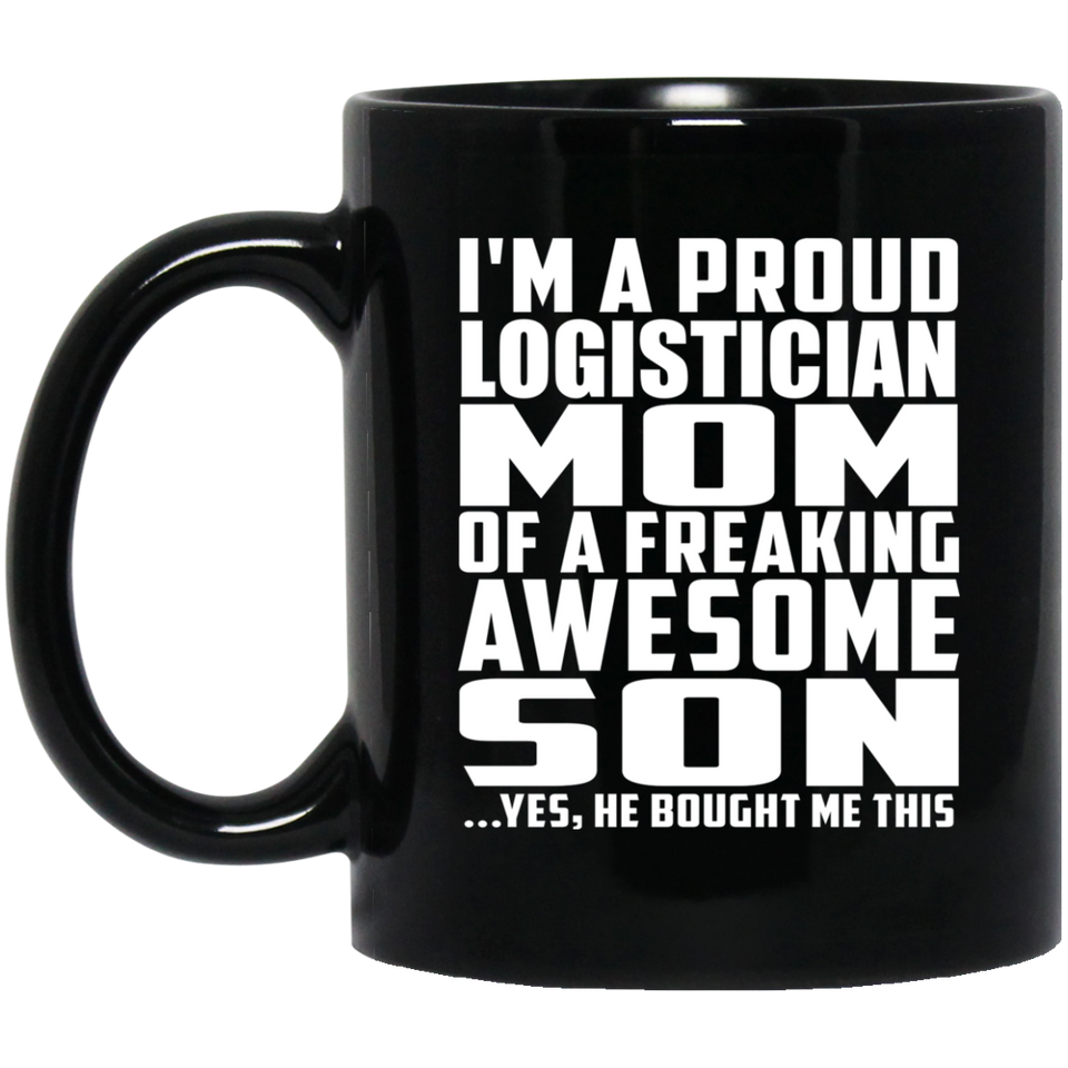 Proud Logistician Mom Of Awesome Son - 11 Oz Coffee Mug Black