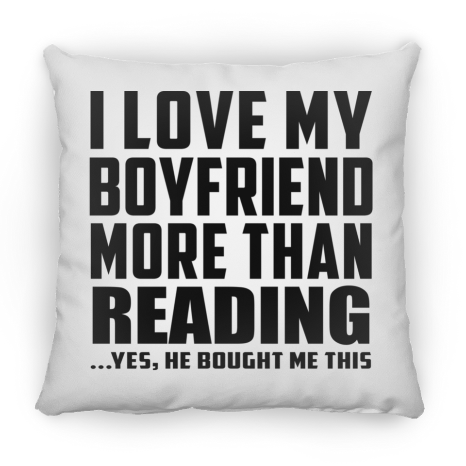I Love My Boyfriend More Than Reading - Throw Pillow