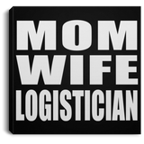 Mom Wife Logistician - Canvas Square