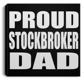 Proud Stockbroker Dad - Canvas Square