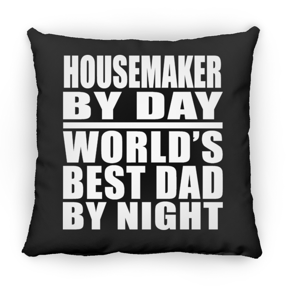 Housemaker By Day World's Best Dad By Night - Throw Pillow Black